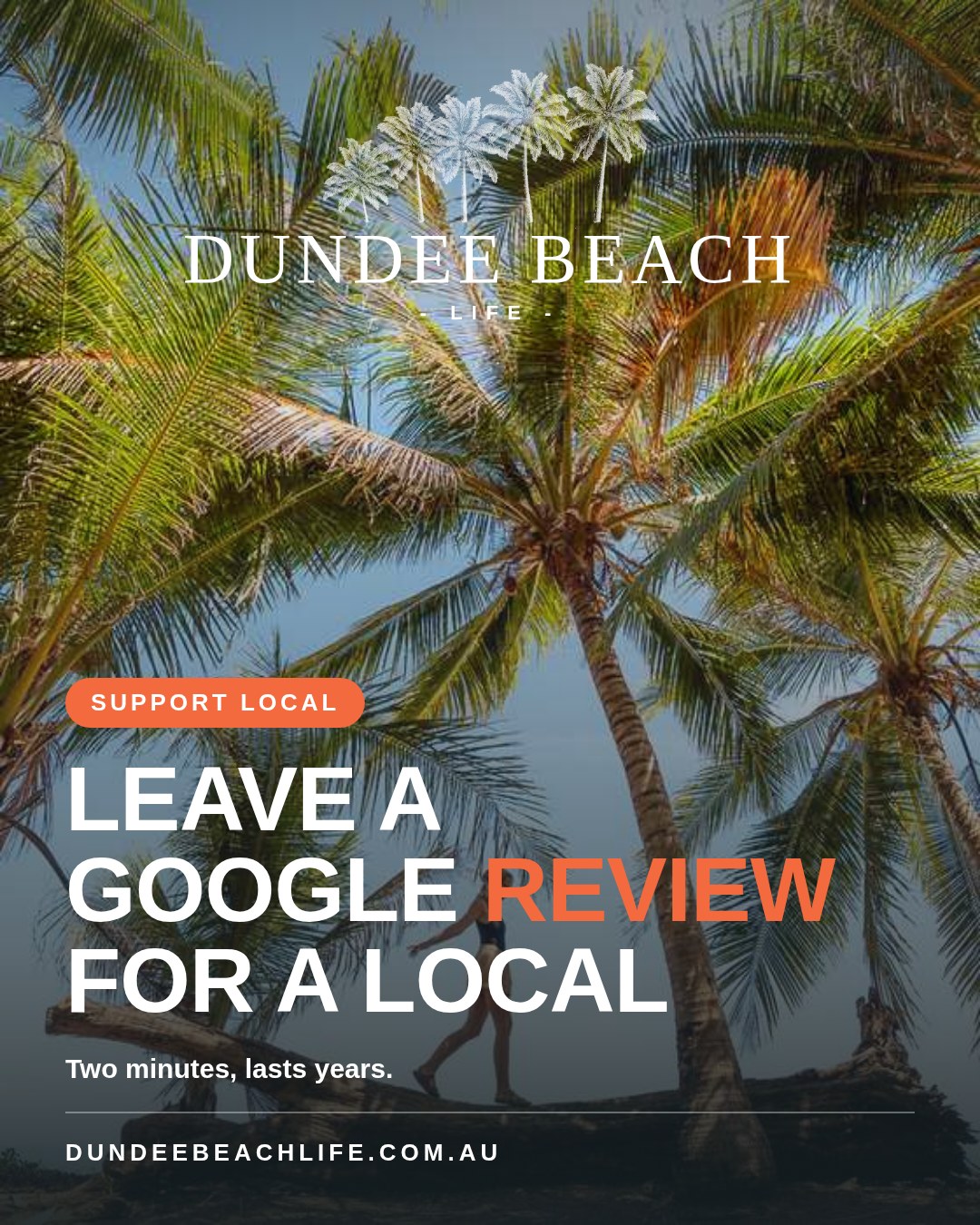 Leave a Google review for a local. Dundee Beach Life business tip